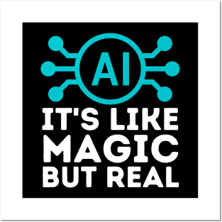 Ai Artificial Intelligence is Like Magic But Real Posters and Art